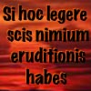 pensnest: Si hoc leger scis nimium eruditionis habes (Txt: Latin Education)