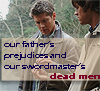 cofax7: Dean and Sam: our father's prejudices and our swordmaster's dead men (SPN - Dunnett)