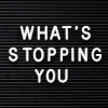newredshoes: sign: what's stopping you (<3 | what's stopping you?)