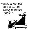 cereta: Bloom County, Opus typing "Maybe not that bad, but lord, it wasn't good." (Lord)