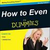marahmarie: (How To Even For Dummies) (Time to read the book)