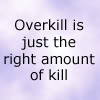 morgynleri_fic: overkill is just the right amount of kill (Default)