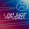 cal: (Not amused)