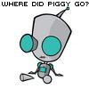 pbristow: (Gir: "Where did piggy go?")