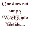 scribe: textext: one does not simply WALK into yuletide (yuletide)
