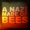 whatwedo: (lol :: A NAZI MADE OF BEES.)