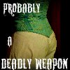 psiten: (Deadly Weapon)