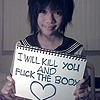 kalmialatifolia: a japanese schoolgirl smiling, holding a sign that says I WILL KILL YOU AND FUCK THE BODY with a heart drawn on it (AND YOU WILL LIKE IT.)