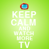 talibusorabat: Keep calm and watch more tv (Quotes: Watch More TV)
