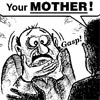 wickedflea: (your MOTHER)