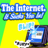 pinesandmaples: Text: "The Internet: It sucks you in." (comics: internet)