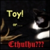 jaunthie: (Toy or Cthulhu?)