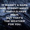 sinfulslasher: (quote dark and stormy night)