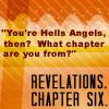 grundyscribbling: quote from Good Omens: "You're Hell's Angels then? What chapter are you from? REVELATIONS. CHAPTER 6." (good omens - hell's angels)