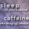 zan: (Text: Sleep/Caffeine)