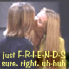 amedia: Screencap of Rachel and Phoebe kissing; caption says just F-R-I-E-N-D-S sure, right, uh-huh (friends 1)