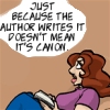 swingandswirl: Cartoon drawing of a woman saying. 'Just because the author wrote it doesn't mean it's canon.' (notcanon)