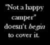 thnidu: White on black: "Not a happy camper" doesn't *begin* to cover it. (Not a happy camper)