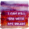 dreamersdare: (Kill with brain)