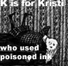 thrihyrne: (K is for Kristi)