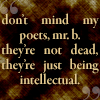 venusinthenight: quote from blackadder the third: "don't mind my poets, mr. b. they're not dead, they're just being intellectual." (blackadder iii - intellectual poets)