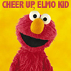 john: (cheer up elmo kid)