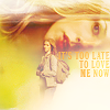 huntersdaughter: ([text] it's too late to love me now)