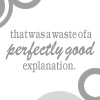 writerlibrarian: (Waste good explanation)