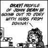 rydra_wong: Doonesbury -- Mark on the radio: "Okay! Profile of John Dean III going out to Joey with hugs from Donna! (watergate -- dean)
