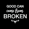 fondofapples: (good can come from broken)