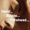wildeabandon: Hand... Staple... Forehead... (hsf)