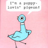 highlyeccentric: Mo Willems' Pigeon declaring its love for puppies (Puppy lovin' pigeon)