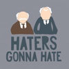 brightblueink: Stylized art of Waldorf and Stanley from the Muppets. text: Haters gonna hate. (Haters gonna hate)