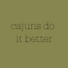 tyndalecode: (cajuns do it better)