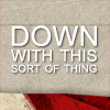 potboy: (Down with this sort of thing)