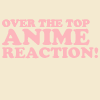 setsuntamew: "over the top anime reaction!" in pink text on a light yellow background (YGO Abridged → anime reaction!)