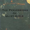 harpers_child: a book titled "the perversions of quiet girls" (quiet perversions)