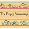 emptymanuscript: Preschool Handwriting Paper with three lines visible. In cursive script on the top line are the words "One Upon a Time" while on the bottom line are the words, "The Hero Dies." In block script, on the middle line, it reads, "The Empty Manuscript." (Default)