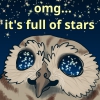 aim_of_destiny: Zeus the blind owl, looking up with hi starry eyes at a sky full of stars. Text: omg... it's full of stars (OMG)