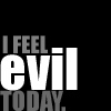 femmequixotic: (EvilToday)