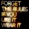 wendelah1: text=forget the rules, if you like it, wear it (Fashion rules)