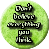 pensnest: Text: Don't believe everything you think. (Txt: Don't believe everything you think)