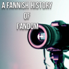 fannishdoc: A Fannish History of Fandom | A Documentary Series about Fandom (Main)