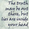wendelah1: text: the truth may be out there but lies are inside your head (quote: Terry Pratchett)