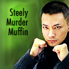 dorinda: Lao Chu with his fists up, by the words &quot;Steely Murder Muffin&quot;. (guardian: lao chu)