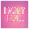 ofmonstrouswords: (pink: i want it all)
