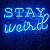 wispywillow: neon blue sign that reads "stay weird" (neon stay weird)