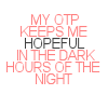 armanya: (Text: OTP Keeps Me Hopeful)