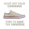 challyzatb: A cream-coloured Converse shoe; text says 'Dust off your Converse. Time to save the universe.' (conversedust)