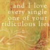 lirazel: A quote from the Queen's Thief series: "And I love every single one of your ridiculous lies." ([lit] earrings)